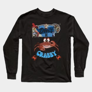 Don't be Crabby Long Sleeve T-Shirt